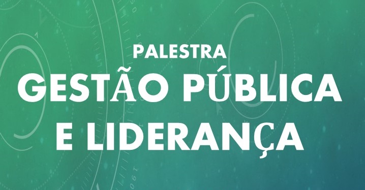 Palestra "Gestão Pública e Liderança"