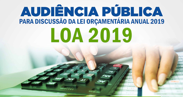Câmara Municipal realiza Audiências Públicas da LOA 2019. Acompanhe ao vivo por aqui!